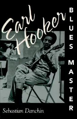 Earl Hooker, maestro del blues - Earl Hooker, Blues Master