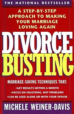 Divorziare per vincere il divorzio: Un approccio passo dopo passo per rendere il vostro matrimonio di nuovo amorevole - Divorce Busting: A Step-By-Step Approach to Making Your Marriage Loving Again