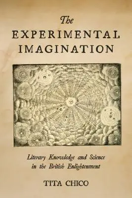 L'immaginazione sperimentale: Conoscenza letteraria e scienza nell'Illuminismo britannico - The Experimental Imagination: Literary Knowledge and Science in the British Enlightenment