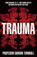 Trauma - Da Lockerbie al 7/7: come il trauma influenza la nostra mente e come possiamo reagire - Trauma - From Lockerbie to 7/7: How trauma affects our minds and how we fight back