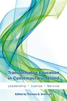Educazione trasformativa nell'Irlanda contemporanea: Leadership, giustizia, servizio - Transformative Education in Contemporary Ireland: Leadership, Justice, Service