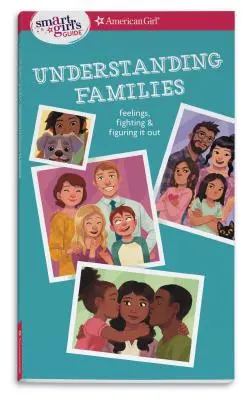 Guida per ragazze intelligenti: Capire le famiglie: Sentimenti, lotte e soluzioni - Smart Girl's Guide: Understanding Families: Feelings, Fighting, & Figuring It Out
