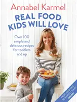 Cibo vero che i bambini ameranno - Oltre 100 ricette semplici e deliziose per i più piccoli e per i bambini più grandi - Real Food Kids Will Love - Over 100 simple and delicious recipes for toddlers and up