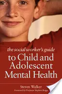 Guida dell'assistente sociale alla salute mentale dei bambini e degli adolescenti - The Social Worker's Guide to Child and Adolescent Mental Health