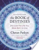 Il libro dei destini: Scopri la vita che sei nato a vivere - The Book of Destinies: Discover the Life You Were Born to Live