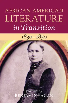 Letteratura afroamericana di transizione, 1830-1850: Volume 3 - African American Literature in Transition, 1830-1850: Volume 3
