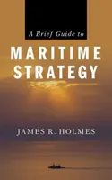 Breve guida alla strategia marittima - A Brief Guide to Maritime Strategy