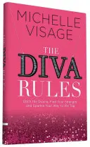 Le regole della diva: Abbandona i drammi, trova la tua forza e fai scintille per arrivare al top - The Diva Rules: Ditch the Drama, Find Your Strength, and Sparkle Your Way to the Top