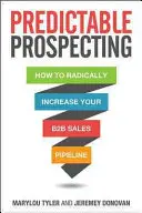 Prospecting prevedibile: Come aumentare radicalmente la vostra pipeline di vendite B2B - Predictable Prospecting: How to Radically Increase Your B2B Sales Pipeline