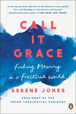 Chiamala grazia: Trovare un significato in un mondo fratturato - Call It Grace: Finding Meaning in a Fractured World