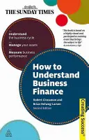 Come capire la finanza aziendale: Capire il ciclo economico; gestire le attività; misurare le prestazioni aziendali - How to Understand Business Finance: Understand the Business Cycle; Manage Your Assets; Measure Business Performance