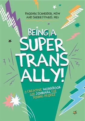 Essere un super alleato trans! Un libro di lavoro creativo e un diario per i giovani - Being a Super Trans Ally!: A Creative Workbook and Journal for Young People