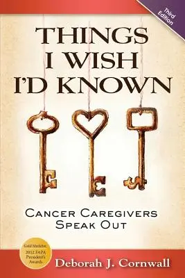 Cose che avrei voluto sapere: I caregiver del cancro parlano - Terza edizione - Things I Wish I'd Known: Cancer Caregivers Speak Out - Third Edition