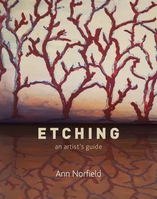Acquaforte: guida per l'artista - Etching: An Artist's Guide