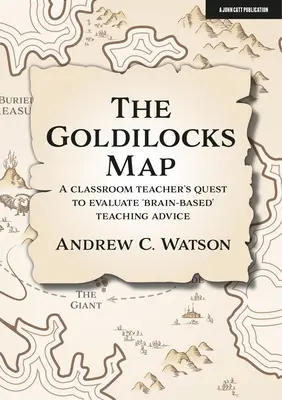 La mappa di Goldilocks: La ricerca di un insegnante di classe per valutare i consigli didattici “basati sul cervello”. - The Goldilocks Map: A Classroom Teacher's Quest to Evaluate 'Brain-Based' Teaching Advice