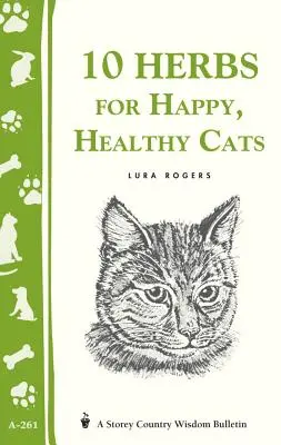 10 erbe per gatti sani e felici: (Bollettino Storey's Country Wisdom A-261) - 10 Herbs for Happy, Healthy Cats: (Storey's Country Wisdom Bulletin A-261)