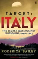 Obiettivo: Italia - La guerra segreta contro Mussolini 1940-1943 - Target: Italy - The Secret War Against Mussolini 1940-1943