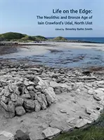 Vita ai margini: il Neolitico e l'Età del Bronzo di Udal di Iain Crawford, Uist settentrionale - Life on the Edge: The Neolithic and Bronze Age of Iain Crawford's Udal, North Uist