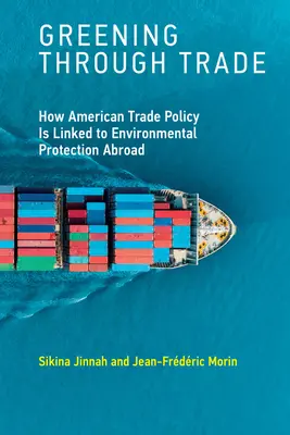 L'ecologia attraverso il commercio: come la politica commerciale americana è legata alla protezione dell'ambiente all'estero - Greening Through Trade: How American Trade Policy Is Linked to Environmental Protection Abroad