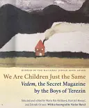 Siamo bambini allo stesso modo: Vedem, la rivista segreta dei ragazzi di Terezin - We Are Children Just the Same: Vedem, the Secret Magazine by the Boys of Terezin