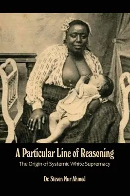 Una particolare linea di ragionamento: L'origine della supremazia bianca sistemica - A Particular Line of Reasoning: The Origin of Systemic White Supremacy