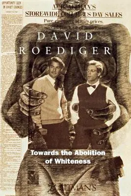 Verso l'abolizione del bianco: Saggi sulla razza, la politica e la storia della classe operaia - Towards the Abolition of Whiteness: Essays on Race, Politics, and Working Class History