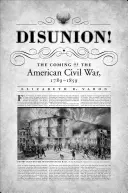 Disunione! L'avvento della guerra civile americana, 1789-1859 - Disunion!: The Coming of the American Civil War, 1789-1859