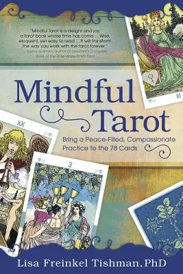 I Tarocchi della mente: Portare una pratica di pace e compassione nelle 78 carte - Mindful Tarot: Bring a Peace-Filled, Compassionate Practice to the 78 Cards