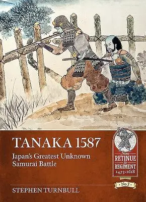 Tanaka 1587: La più grande battaglia samurai sconosciuta del Giappone - Tanaka 1587: Japan's Greatest Unknown Samurai Battle