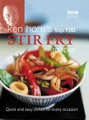 Le 100 migliori ricette di Ken Hom per il soffritto: Piatti facili e veloci per ogni occasione - Ken Hom's Top 100 Stir-Fry Recipes: Quick and Easy Dishes for Every Occasion