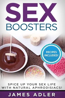 Booster del sesso: Per migliorare la vostra vita sessuale con gli afrodisiaci naturali! - Sex Boosters: Spice Up Your Sex Life with Natural Aphrodisiacs!