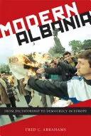 L'Albania moderna: Dalla dittatura alla democrazia in Europa - Modern Albania: From Dictatorship to Democracy in Europe