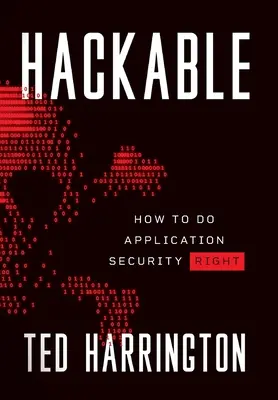 Hackable: Come fare bene la sicurezza delle applicazioni - Hackable: How to Do Application Security Right