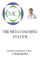Sistema di Meta-Coaching: Il Coaching sistematico al suo meglio - Meta-Coaching System: Systematic Coaching at Its Best