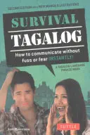 Survival Tagalog Phrasebook & Dictionary: Come comunicare istantaneamente senza problemi o paure! - Survival Tagalog Phrasebook & Dictionary: How to Communicate Without Fuss or Fear Instantly!