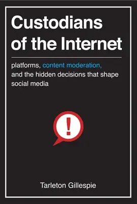 Custodi di Internet: Piattaforme, moderazione dei contenuti e decisioni nascoste che danno forma ai social media - Custodians of the Internet: Platforms, Content Moderation, and the Hidden Decisions That Shape Social Media