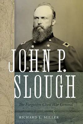 John P. Slough: Il generale dimenticato della guerra civile - John P. Slough: The Forgotten Civil War General