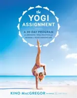 Il compito dello yogi: Un programma di 30 giorni per portare la pratica e la saggezza dello yoga nella vostra vita quotidiana - The Yogi Assignment: A 30-Day Program for Bringing Yoga Practice and Wisdom to Your Everyday Life