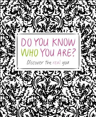 Sai chi sei? Scopri il vero te stesso - Do You Know Who You Are?: Discover the Real You