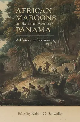 I maroons africani a Panama nel XVI secolo: Una storia in documenti - African Maroons in Sixteenth-Century Panama: A History in Documents