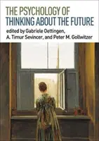 La psicologia del pensiero sul futuro - The Psychology of Thinking about the Future