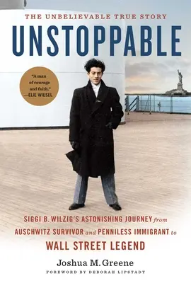 Inarrestabile [edizione per l'esportazione - brossura]: Il sorprendente viaggio di Siggi B. Wilzig da sopravvissuta ad Auschwitz e immigrata senza mezzi termini a leggenda di Wall Street - Unstoppable [export Edition--Paperback]: Siggi B. Wilzig's Astonishing Journey from Auschwitz Survivor and Penniless Immigrant to Wall Street Legend