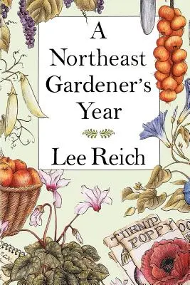 L'anno del giardiniere del nord-est - A Northeast Gardener's Year