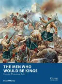 Gli uomini che sarebbero stati re: Regole di gioco coloniali - The Men Who Would Be Kings: Colonial Wargaming Rules