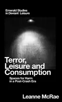 Terrore, tempo libero e consumo: Spazi per il danno in un'epoca post-crisi - Terror, Leisure and Consumption: Spaces for Harm in a Post-Crash Era