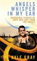Gli angeli mi sussurrano all'orecchio - Storie incredibili di speranza e amore dagli angeli - Angels Whisper In My Ear - Incredible Stories of Hope and Love From the Angels