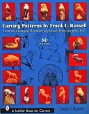 Modelli di intaglio di Frank C. Russell: Dalla scuola di intaglio di Stonegate - Carving Patterns by Frank C. Russell: From the Stonegate Woodcarving School