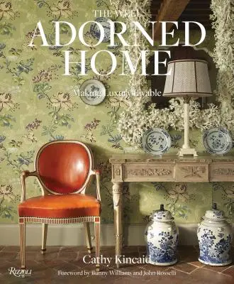 La casa ben adornata: Rendere il lusso vivibile - The Well Adorned Home: Making Luxury Livable