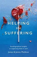 Aiutare chi soffre: Riflessioni autobiografiche sul sostegno a chi soffre - Helping the Suffering: Autobiographical Reflections on Supporting Those in Pain