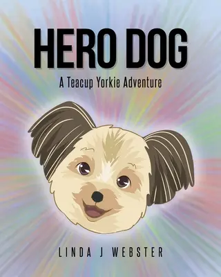 Cane eroe: L'avventura di un cucciolo di York - Hero Dog: A Teacup Yorkie Adventure